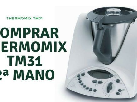 Ayuda comprar Thermomix TM31 de segunda mano