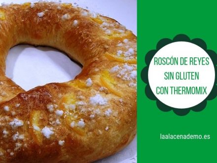 Roscón de Reyes sin gluten con Thermomix