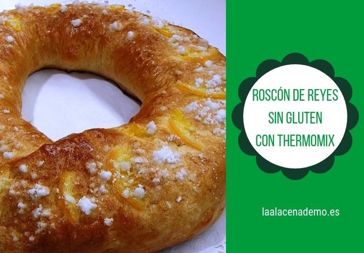 Roscón de Reyes sin gluten con Thermomix